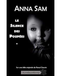 Le Silence Des Poupées Broché – Grand Livre, 21 Février 2017 De Anna Sam