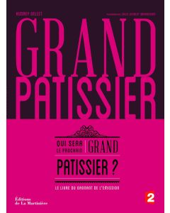 Grand Pâtissier : Qui Sera Le Prochain Grand Pâtissier ? Broché – 22 Août 2013 De Audrey Gellet